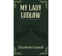 My Lady Ludlow: A Victorian Tale of Duty and Tradition