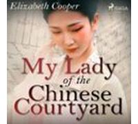 My Lady Of The Chinese Courtyard