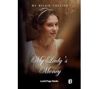 My Lady's Money: AN EPISODE IN THE LIFE OF A YOUNG GIRL