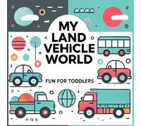 My Land Vehicle World Coloring for Toddlers: Developmental Book for Toddlers, Fun Easy and Learn Skills Vehicles Coloring, Gift for Toddlers Ages 1-5