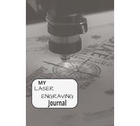 My Laser Engraving Journal: Project Logbook for Tracking Settings & Materials | Design Notes and Final Results Recorder