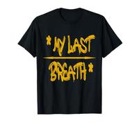 My Last Breath T-Shirt - Bold & Emotive Statement Camiseta