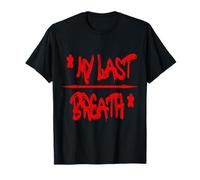 My Last Breath T-Shirt - Bold & Emotive Statement Camiseta