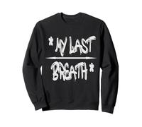 My Last Breath T-Shirt - Bold & Emotive Statement Sudadera