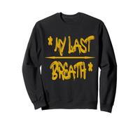 My Last Breath T-Shirt - Bold & Emotive Statement Sudadera