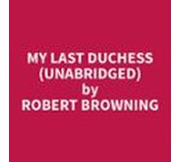 My Last Duchess (unabridged) (audiolibro)