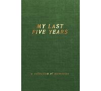 My Last Five Years - A Collection of Memories: (5 Year Journal and Diary, Paperback - Green)