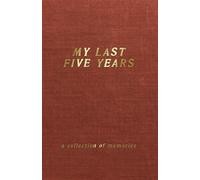 My Last Five Years - A Collection of Memories: (5 Year Journal and Diary, Paperback - Red)