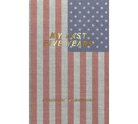 My Last Five Years - A Collection of Memories: (5 Year Journal and Diary, Paperback - USA)