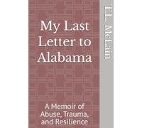 My Last Letter to Alabama: A Memoir of Abuse, Trauma, and Resilience