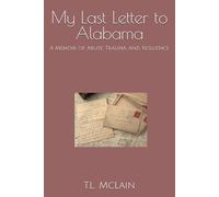 My Last Letter to Alabama: A Memoir of Abuse, Trauma, and Resilience