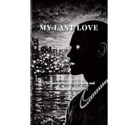 My Last Love: A Memoir of Stillness, Growth, and Becoming Whole