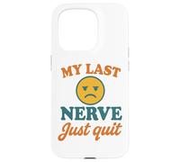 My Last Nerve Just Quit Funny Burnout Cita Carcasa para iPhone 15 Pro