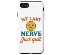 My Last Nerve Just Quit Funny Burnout Cita Carcasa para iPhone SE (2020) / 7/8