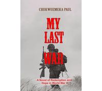 MY LAST WAR: A Novel of Redemption and Hope in World War II