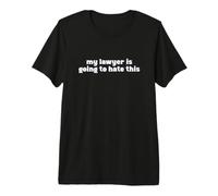 My Lawyer is Going to Hate This Attorney Joke Camiseta Premium