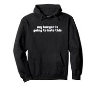 My Lawyer is Going to Hate This Attorney Joke Sudadera con Capucha