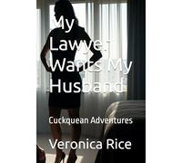My Lawyer Wants My Husband: Cuckquean Adventures