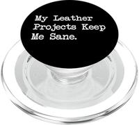 My Leather Projects Keep Me Sane - Citas divertidas para manualidades PopSockets PopGrip para MagSafe