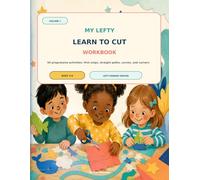 My Lefty Learn to Cut Workbook: 50 Progressive Scissor-Skills Activities for Left-Handed Kids Ages 3-6: First Snips, Straight Lines, Curves, Corners, and Fine Motor Practice