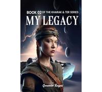 My Legacy: Book 02 Of the Kharak & Ter Series