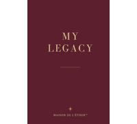 MY LEGACY: For What Will Outlive Me