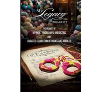 My Legacy Project: The Bequest of My Most Prized WIPs and Skeins and Curated Collection of Hooks & Needles: 5 (Hooked on Snark)