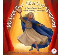 My Legs Feel Like Soft Spaghetti: A Faith-Based Story About Anxiety & Courage: 2 (The Feelings Sleuths)