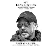 My Lens Lessons: A Photojournalist’s Journey from Chaos to Clarity
