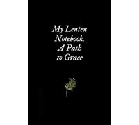 My Lenten Notebook. A Path to Grace: Christian Prayer Journal