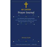 My Lenten Prayer Journal: For Women and Young Adults | A 40-Day Journey of Prayer, Reflection & Renewal | With the 14 Stations of the Cross