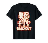 MY Leo Energy Could Light UP A Blackout Camiseta