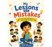 My Lessons from Mistakes: 10 Heartwarming Stories to Teach Kindness, Emotional Intelligence, Confidence & Good Habits