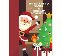 My Letter to Santa & Holiday Activities: A Fun Christmas Activity Book for Kids | Write a Letter to Santa, Mazes, Coloring, Dot-to-Dot, and More!
