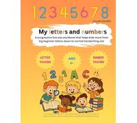 My letters and numbers: A progressive letter tracing workbook that helps kids move from big beginner letters down to normal handwriting size (Grow and Glow - Learning is Fun)