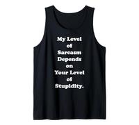 My Level Of Sarcasm Depends On Your Level Of Stupidity Camiseta sin Mangas