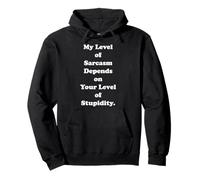 My Level Of Sarcasm Depends On Your Level Of Stupidity Sudadera con Capucha