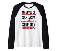 My Level of Sarcasm Depends On Your Level of Stupidity Work Camiseta Manga Raglan