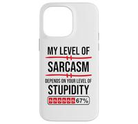 My Level of Sarcasm Depends On Your Level of Stupidity Work Carcasa para iPhone 14 Pro MAX