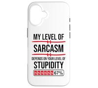 My Level of Sarcasm Depends On Your Level of Stupidity Work Carcasa para iPhone 16
