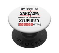 My Level of Sarcasm Depends On Your Level of Stupidity Work PopSockets PopGrip Adhesivo