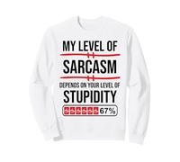 My Level of Sarcasm Depends On Your Level of Stupidity Work Sudadera