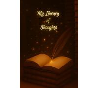 My Library of Thoughts: Lined Journal Notebook, 6 x 9 inch, 200 Pages, Paperback Magical Writing Journal - Ideal for Reflection, Notes, or Creative Ideas