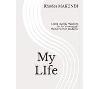 My LIfe: A long journey marching on for knowledge - Memoirs of an academic