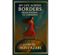 My Life across borders: from known to unknown...