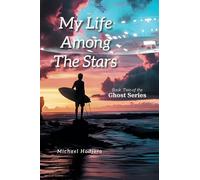 My Life Among The Stars: Book Two of the Ghost Series
