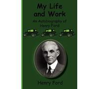 My Life and Work-An Autobiography of Henry Ford