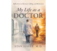 My Life as a Doctor: Reflections on Burnout, Calling, and Retirement
