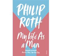 My Life As A Man: Philip Roth