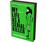My Life as a Serial Killer: Roman | Mit limitiertem Farbschnitt | 'Eine Serienmörderin, die man einfach lieben muss!' Jack Jordan